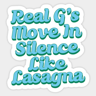 Real G's Move In Silence Like Lasagna Sticker